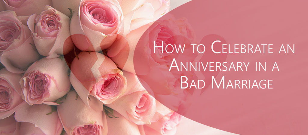 How to Celebrate an Anniversary in a Bad Marriage banner image